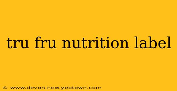 tru fru nutrition label