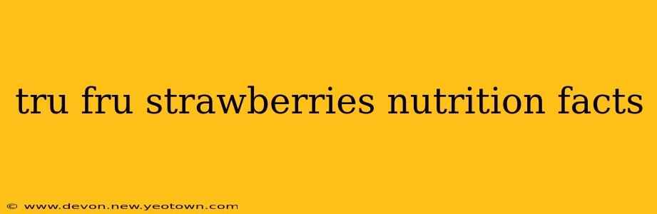 tru fru strawberries nutrition facts