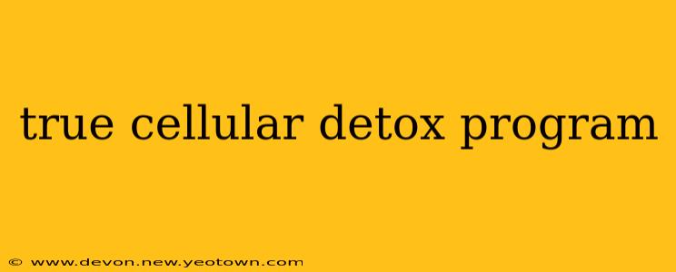 true cellular detox program
