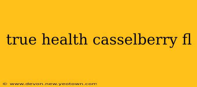 true health casselberry fl