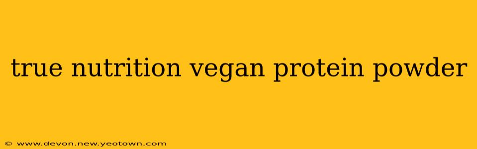 true nutrition vegan protein powder