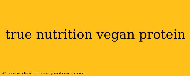 true nutrition vegan protein