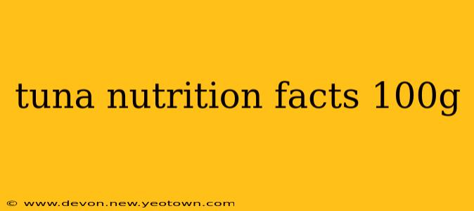 tuna nutrition facts 100g