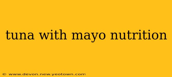 tuna with mayo nutrition