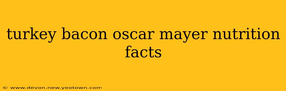 turkey bacon oscar mayer nutrition facts
