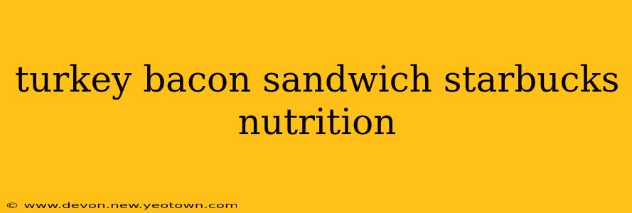 turkey bacon sandwich starbucks nutrition