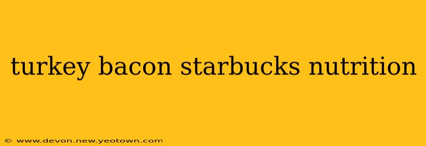 turkey bacon starbucks nutrition
