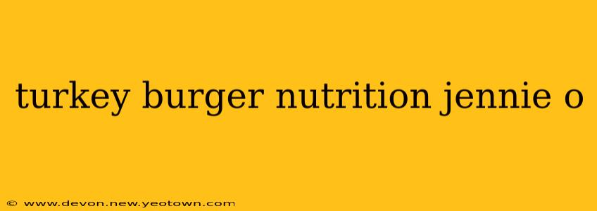 turkey burger nutrition jennie o