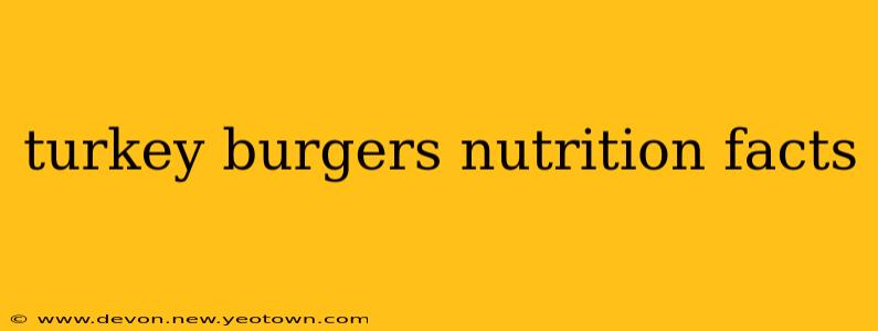 turkey burgers nutrition facts