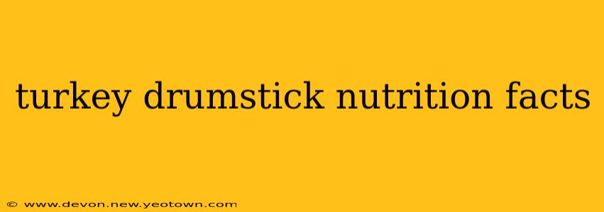 turkey drumstick nutrition facts