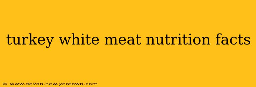turkey white meat nutrition facts