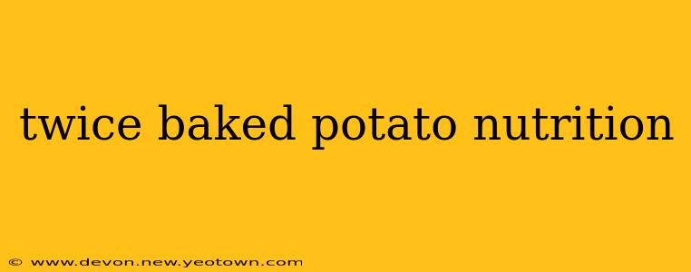 twice baked potato nutrition