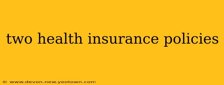 two health insurance policies