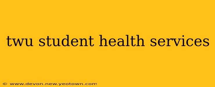 twu student health services