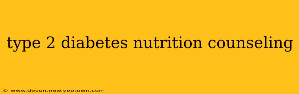 type 2 diabetes nutrition counseling
