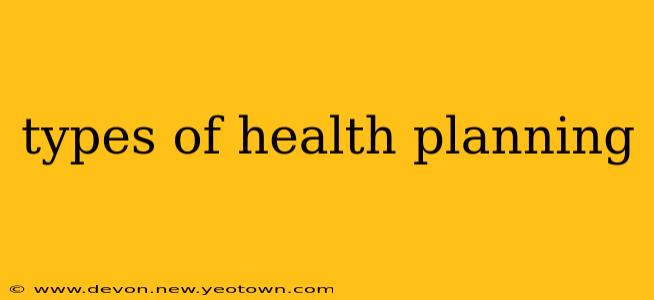 types of health planning