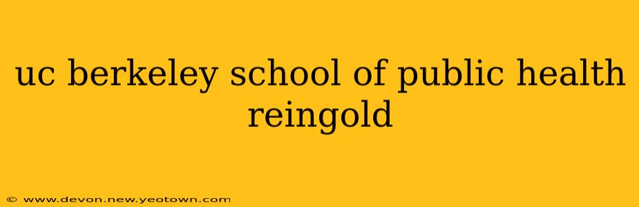 uc berkeley school of public health reingold