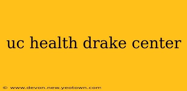uc health drake center