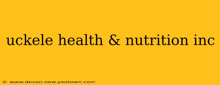 uckele health & nutrition inc