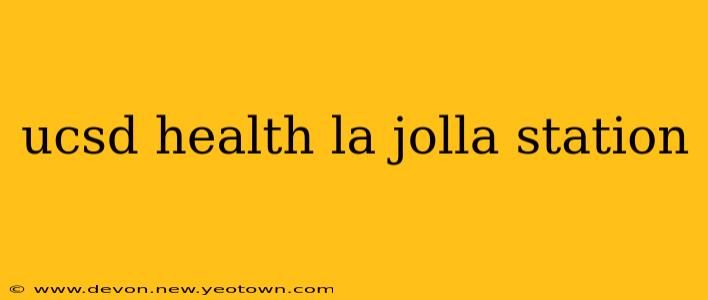 ucsd health la jolla station