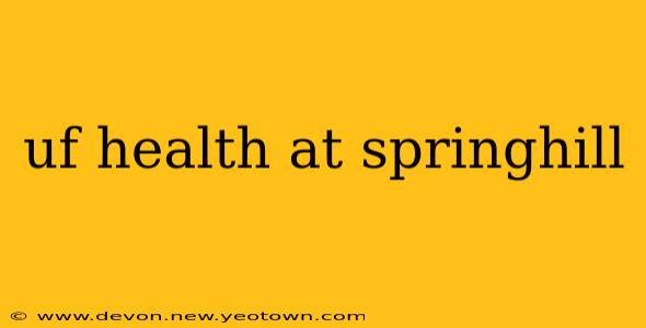 uf health at springhill