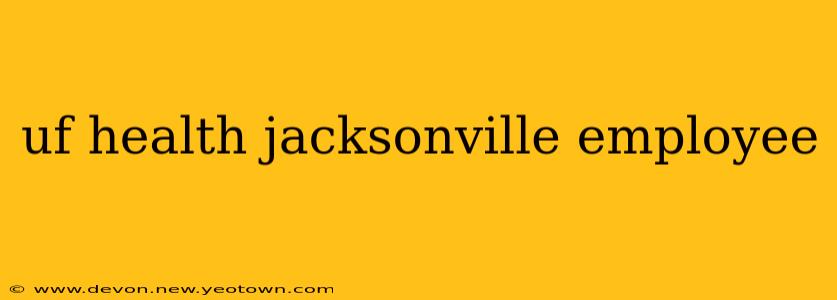 uf health jacksonville employee