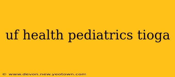 uf health pediatrics tioga