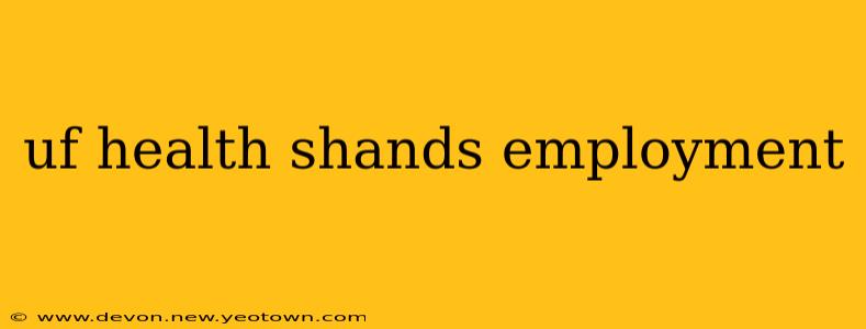 uf health shands employment
