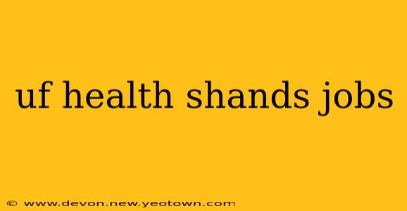 uf health shands jobs