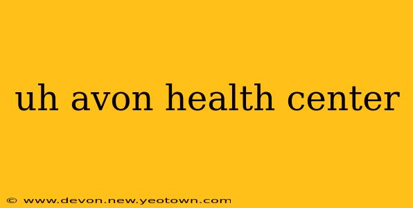 uh avon health center