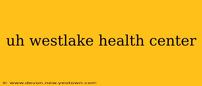 uh westlake health center