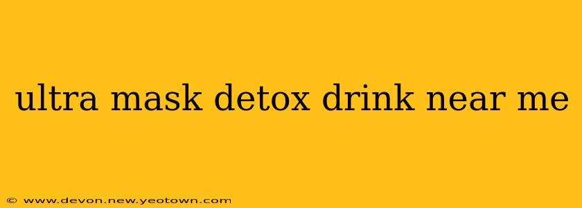 ultra mask detox drink near me