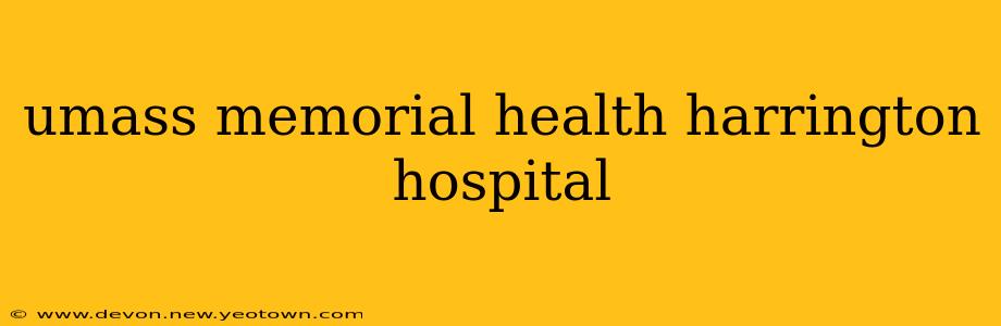 umass memorial health harrington hospital