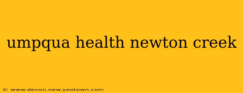 umpqua health newton creek