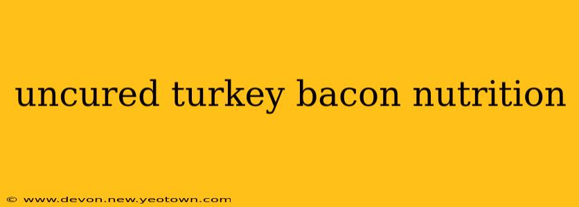 uncured turkey bacon nutrition