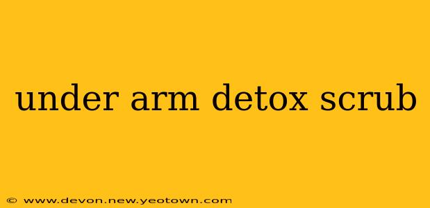under arm detox scrub