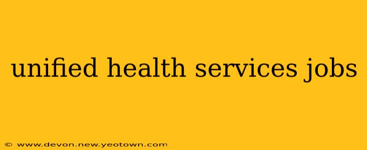 unified health services jobs