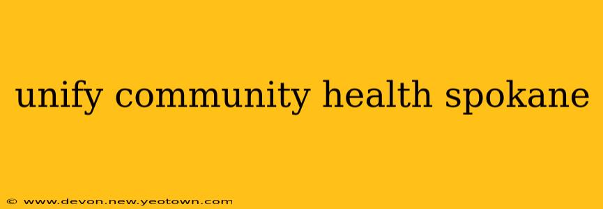 unify community health spokane