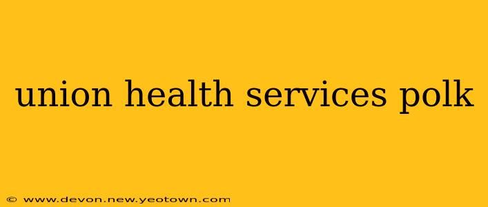 union health services polk