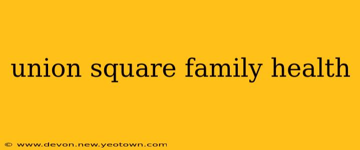 union square family health