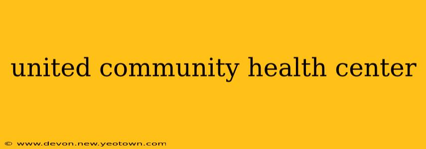 united community health center