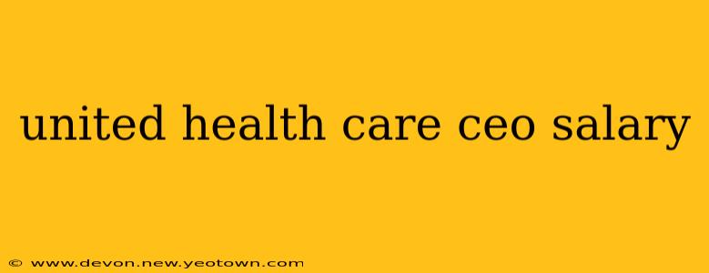 united health care ceo salary
