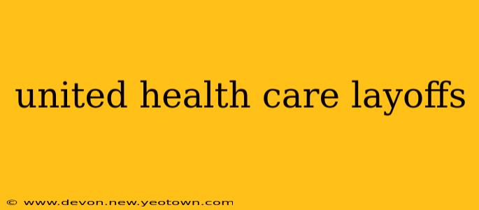 united health care layoffs