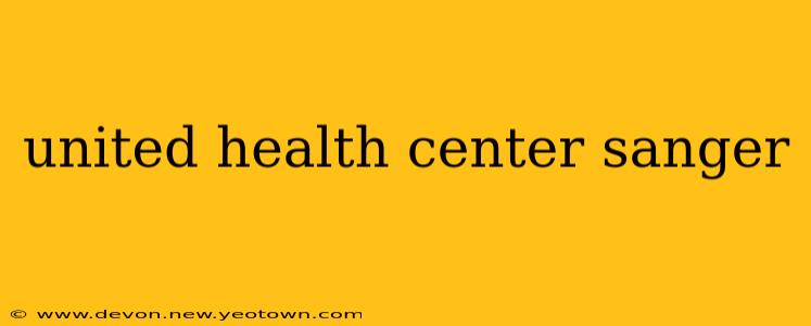 united health center sanger