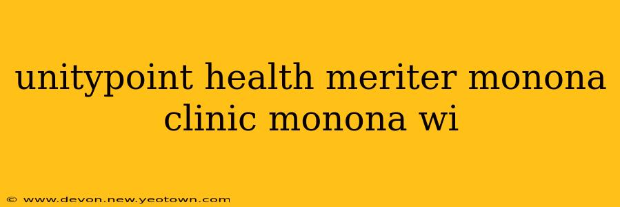 unitypoint health meriter monona clinic monona wi