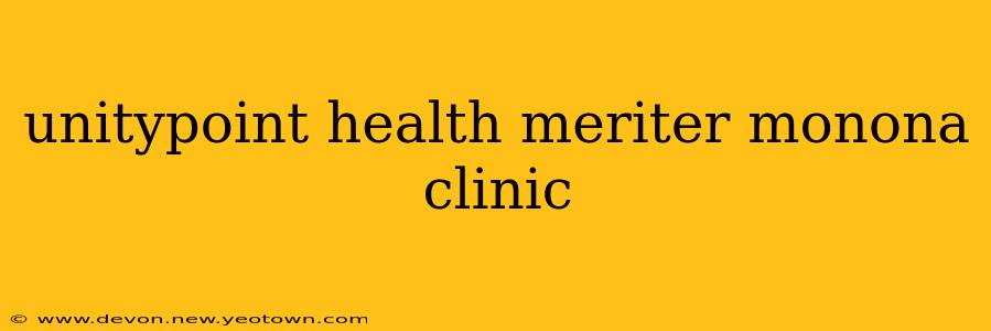 unitypoint health meriter monona clinic
