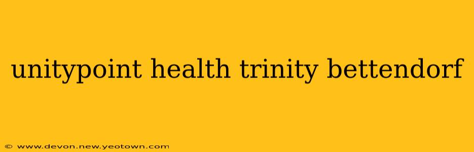 unitypoint health trinity bettendorf