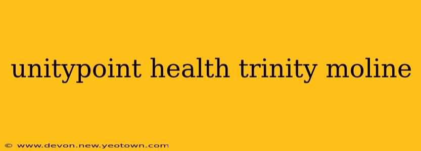 unitypoint health trinity moline