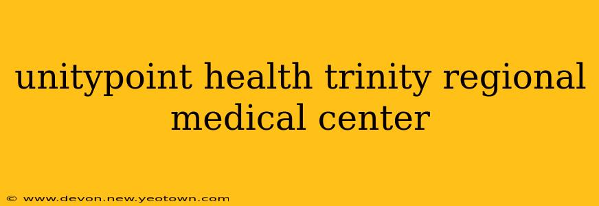 unitypoint health trinity regional medical center