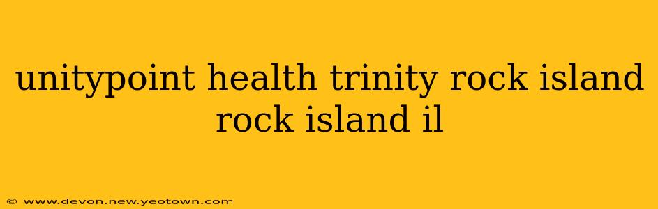 unitypoint health trinity rock island rock island il